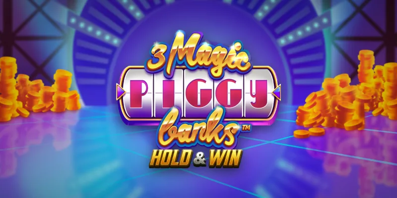 3 Magic Piggy Banks Hold & Win