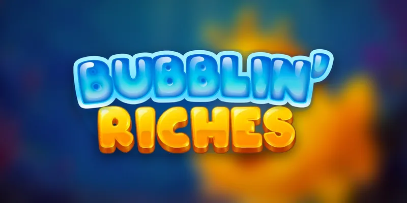 Bubblin Riches