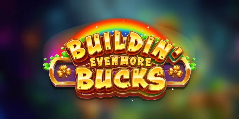 Buildin Even More Bucks
